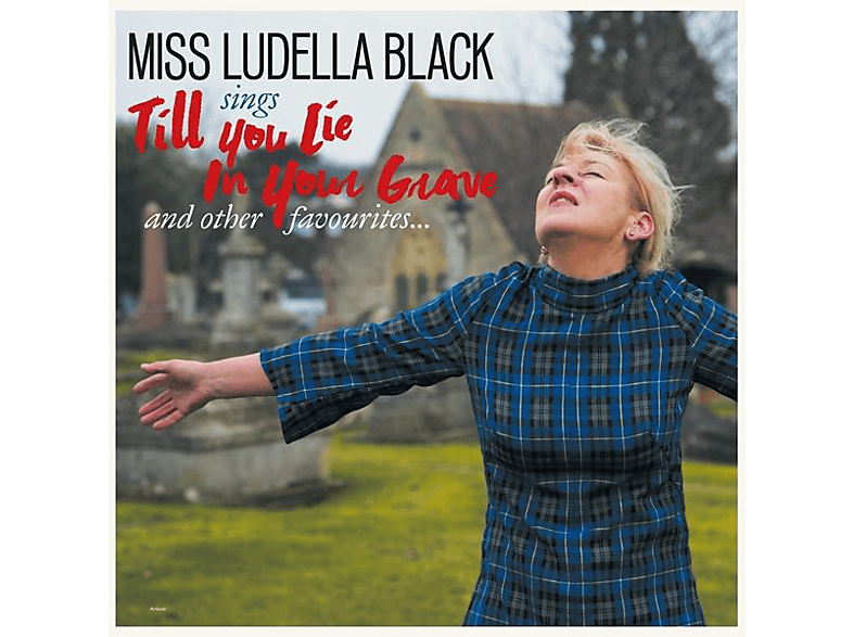 Miss Ludella Black – Till You Lie In Your Grave – (CD)