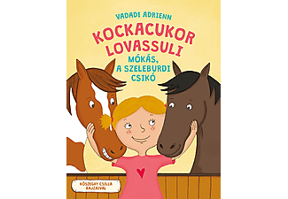 Vadadi Adrienn - Kockacukor lovassuli - Mókás, a szeleburdi csikó