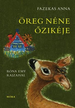 Fazekas Anna - Öreg néne őzikéje
