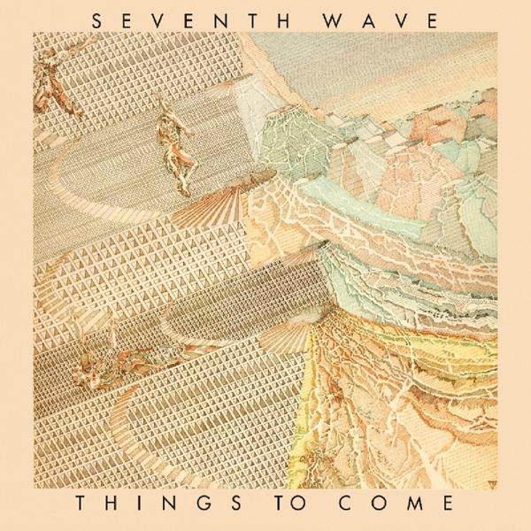 Seventh Wave - - Things Come To (CD)