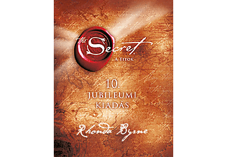 Rhonda Byrne - The Secret - A Titok (10. jubileumi kiadás)