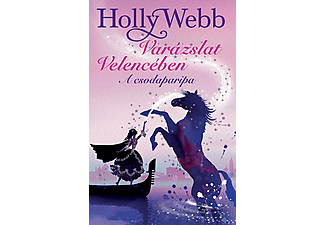 Holly Webb - Varázslat Velencében: A csodaparipa