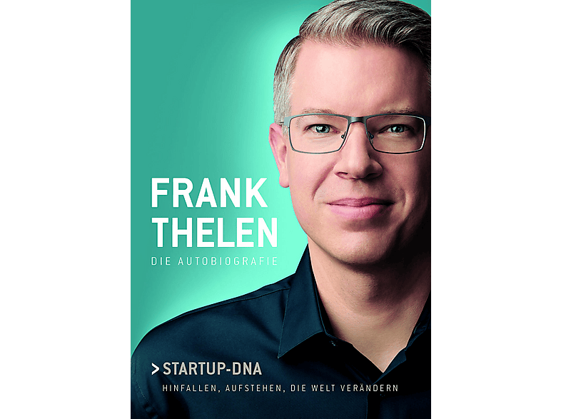 Frank Thelen Die Autobiografie | STARTUP-DNA – Hinfallen, Aufstehen ...
