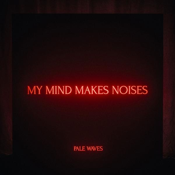 Albumcover für 'My Mind Makes Noises' von Pale Waves, mit rotem Neontext auf dunklem Hintergrund.
