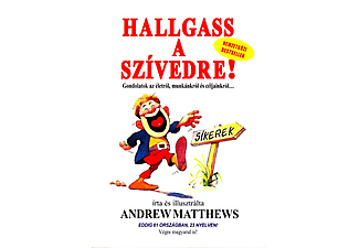 Andrew Matthews - Hallgass a szívedre akkor is, ha nehéz idők jönnek!