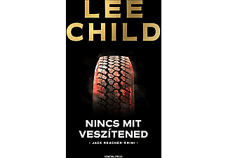 Lee Child - Nincs mit veszítened