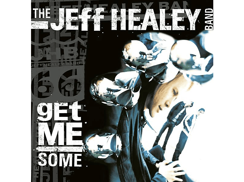 Jeff Healey Band - Get Me Some - (CD)