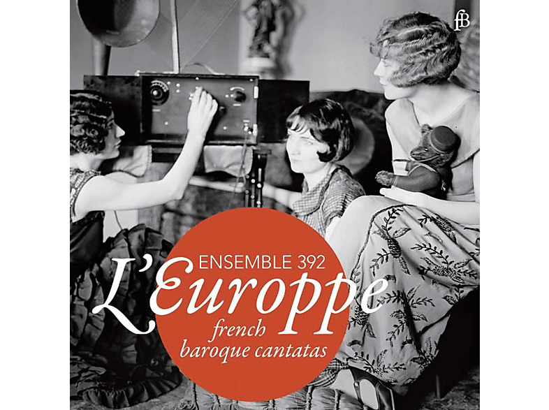 Ensemble 392 – L’Europpe-Französische Kantaten des Barock – (CD)