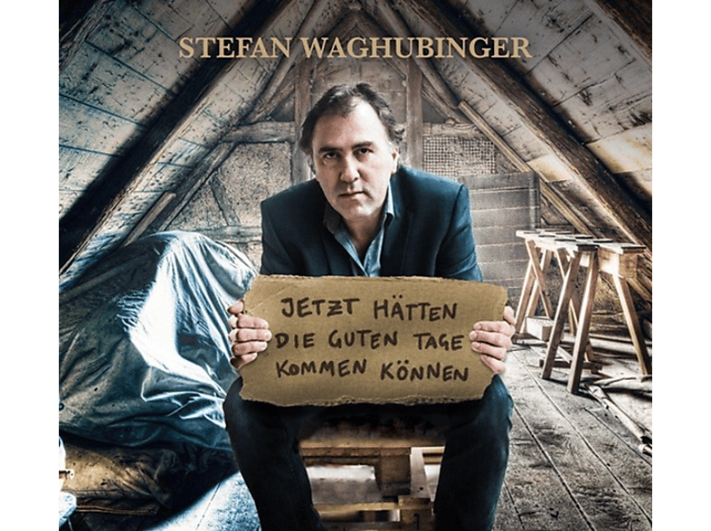 Waghubinger Stefan - Jetzt hätten die guten Tage kommen können  - (CD)