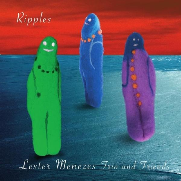 Lester Menezes Trio and Friends - Ripples  - (CD)