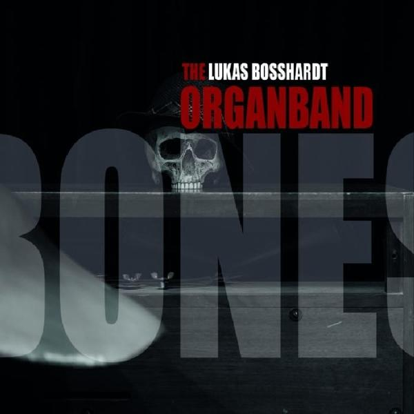 Lukas Bosshardt Organband - Bones  - (CD)
