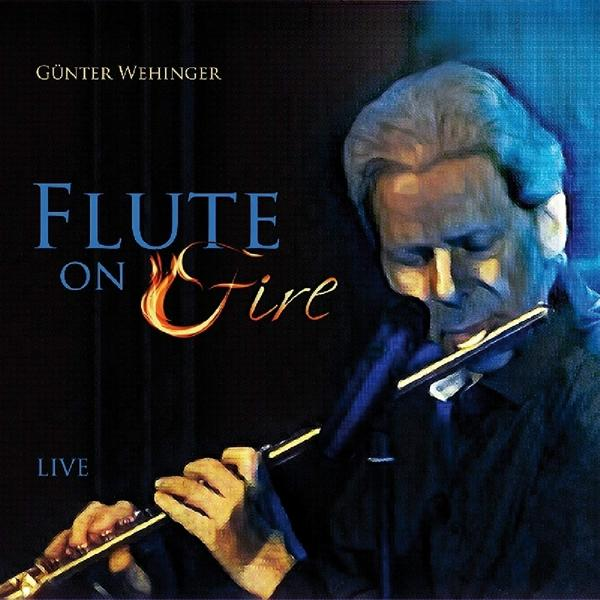 Günter Wehinger - Flute On Fire  - (CD)