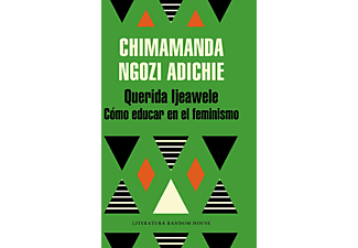 Querida Ijeawele, o cómo educar en el feminismo - Chimamanda Ngozi Adichie