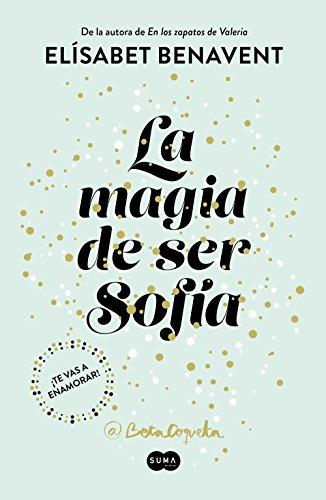 Libro - La magia de ser Sofía (Bilogía Sofía 1), Elísabet Benavent