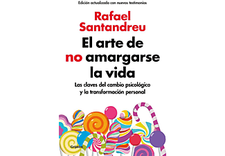 El arte de no amargarse la vida (edición ampliada y actualizada) - Rafael Santandreu