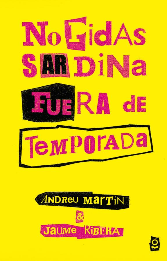 No pidas sardina fuera de temporada - Andreu Martín y Jaume Ribera