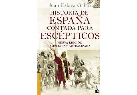 Historia de España contada para escépticos - Juan Eslava Galán