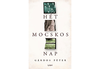 Gárdos Péter - Hét mocskos nap