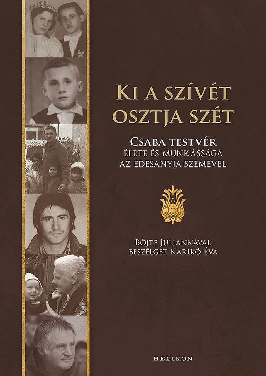 Karikó Éva - Ki a szívét osztja szét: Böjte Csaba