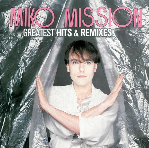 Albumcover: Miko Mission. Mann vor Folie, Arme gekreuzt. Text: Greatest Hits & Remixes.