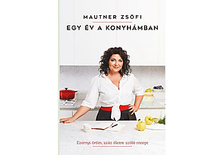 Mautner Zsófi - Egy év a konyhámban: Ezernyi öröm, száz életre szóló recept