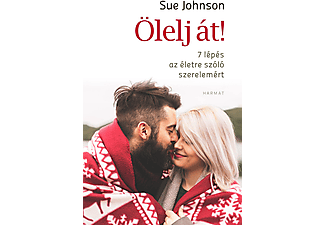 Sue Johnson - Ölelj át! 7 lépés az életre szóló szerelemért