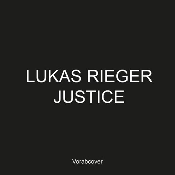 Buchcover mit den Worten 'LUKAS RIEGER JUSTICE' und 'Vorabcover' auf schwarzem Grund.