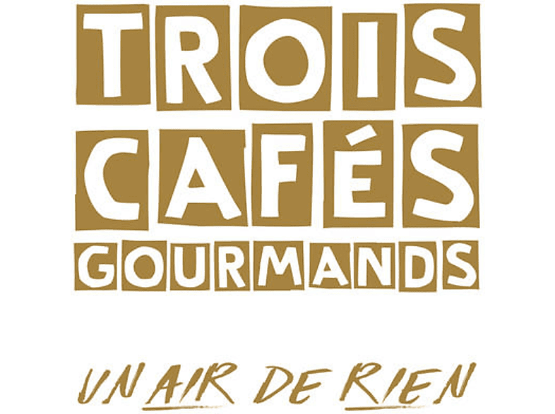 Trois Cafés Gourmands - Un Air De Rien CD