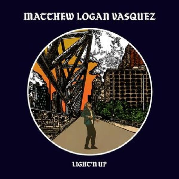Matthew Logan Vasquez - Light'n Up  - (Vinyl)