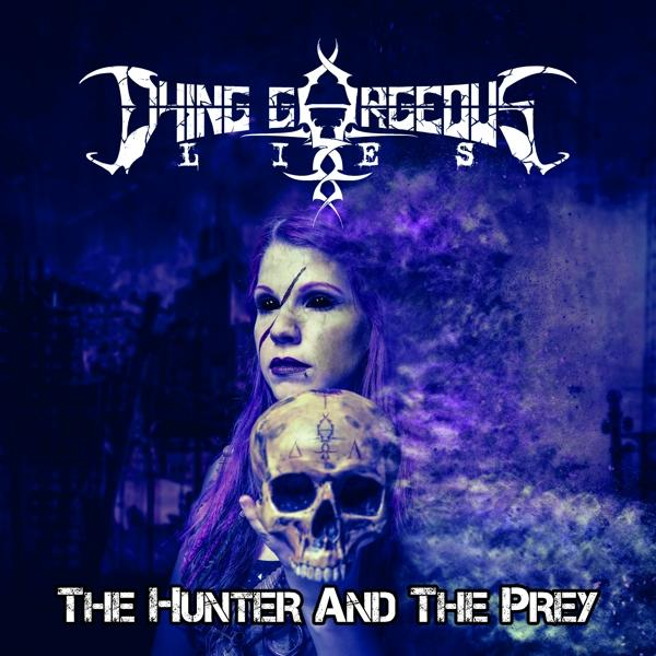 Dying Gorgeous Lies - The Hunter And The Prey  - (CD)