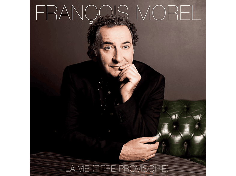 François Morel - La Vie (Titre Provisoire) CD