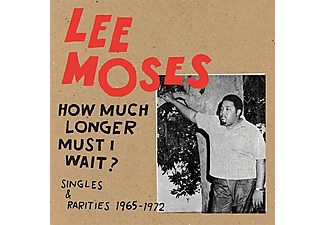 Lee Moses - How Much Longer Must I Wait? Singles & Rarities 19  - (Vinyl)