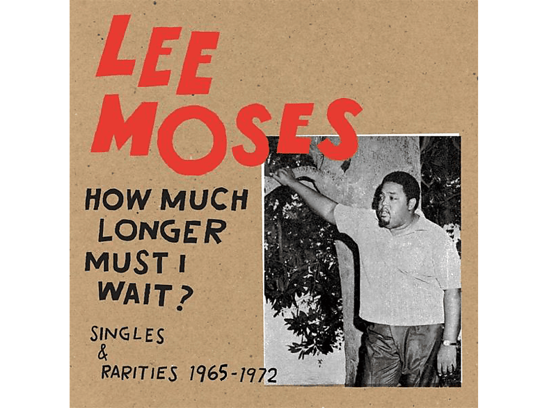 Lee Moses - How Much Longer Must I Wait? Singles & Rarities 19  - (Vinyl)