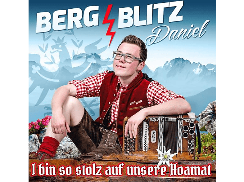 Bergblitz Daniel bin unsere (CD) - I auf Hoamat stolz - so