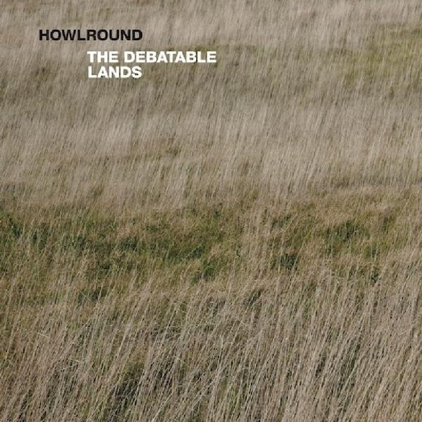 Howlround - The Debatable Lands  - (Vinyl)
