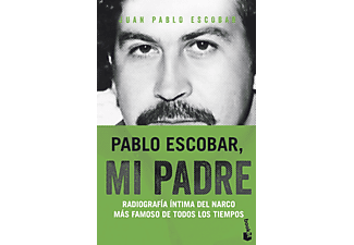 Pablo Escobar, mi padre. Radiografía íntima del narco más famoso de todos los tiempos - J.P.Escobar