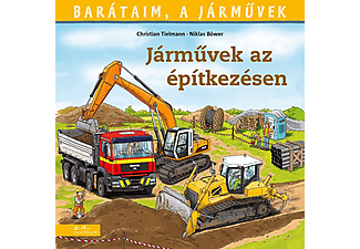 Christian Tielmann - Járművek az építkezésen - Barátaim, a járművek