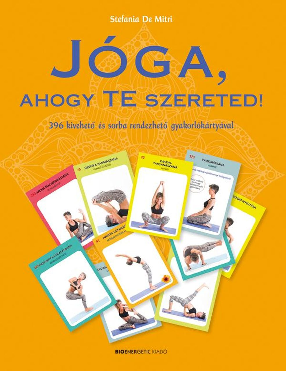 Stefania De Mitri - Jóga, ahogy Te szereted! 396 kivehető és sorba rendezhető gyakorlókártyával