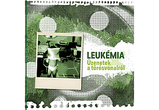 Leukémia - Üzenetek a törésvonalról (CD)