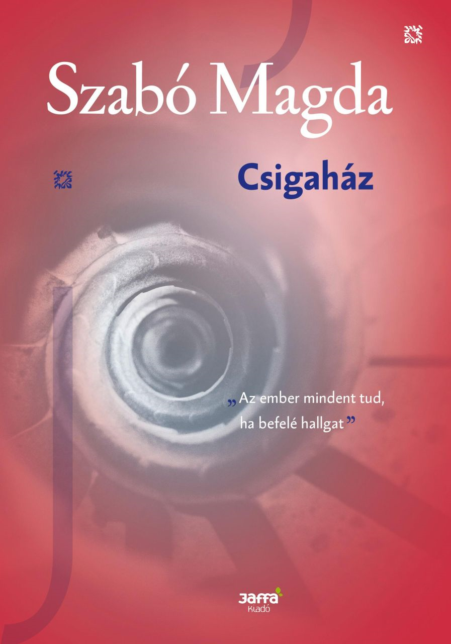 Szabó Magda - Csigaház (Szabó kiadatlan kisregénye- 1944)
