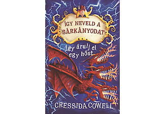 Cressida Cowell - Így neveld a sárkányodat 11. - Így árulj el egy hőst