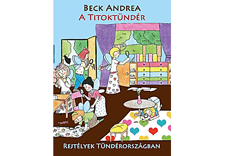 Beck Andrea - A Titoktündér: Rejtélyek Tündérországban