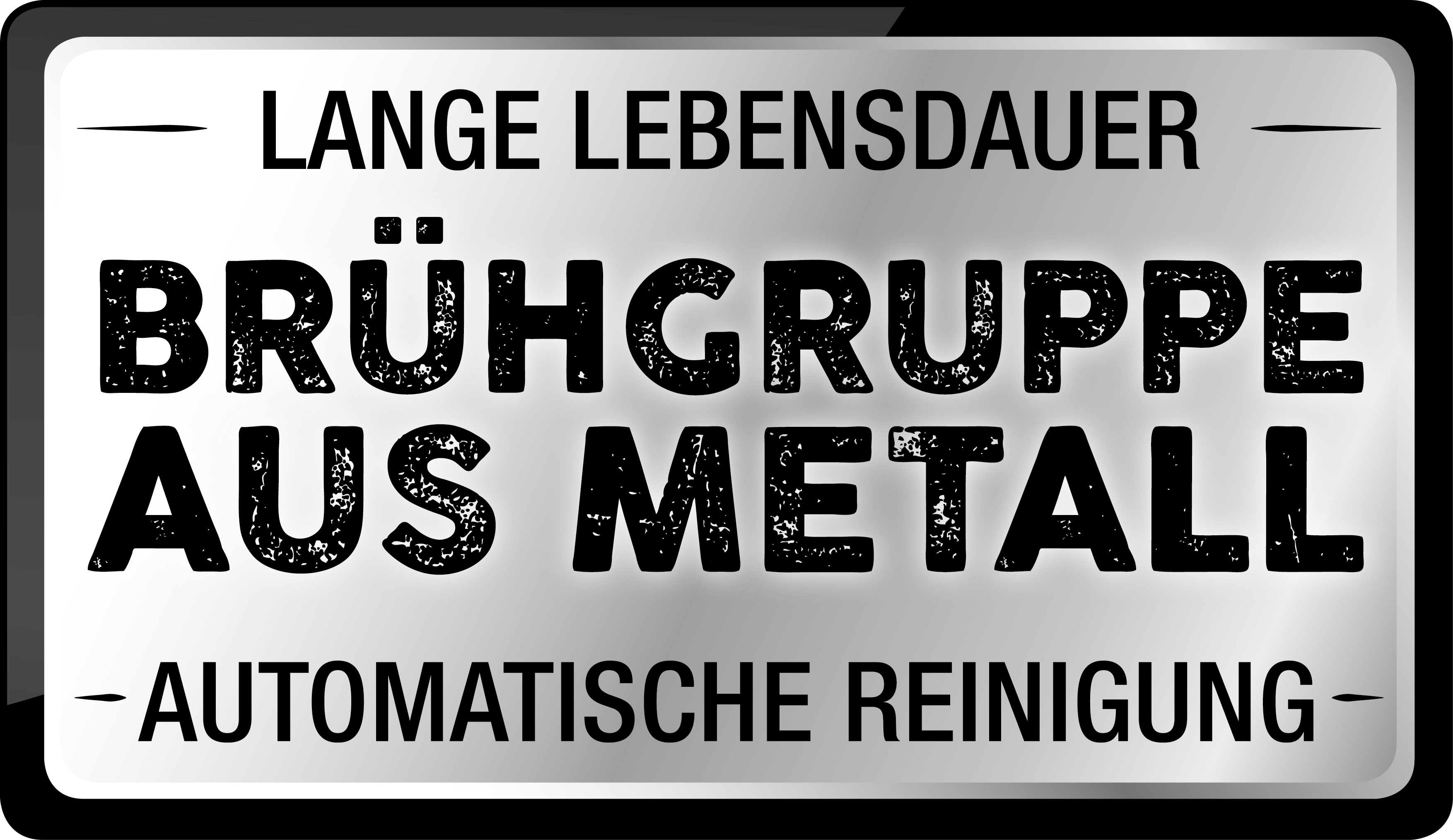 Ein schwarz-silbernes Schild mit deutschem Text. Es steht 'BRÜHGRUPPE AUS METALL' und 'AUTOMATISCHE REINIGUNG'.