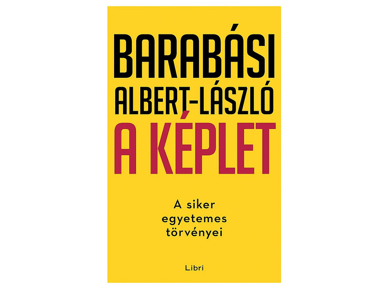 Barabasi Albert Laszlo A Keplet A Siker Egyetemes Torvenyei