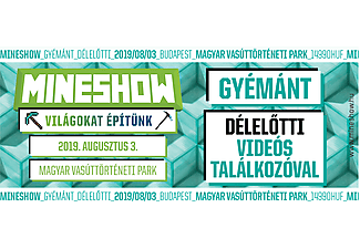 MEEX MineShow Nyár - Gyémánt napijegy reggeli videós találkozóval (2019.08.03.) (Csak elővételben!)