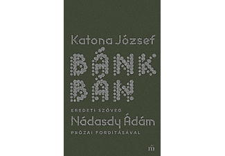 Katona József - Bánk bán - eredeti szöveg Nádasdy Ádám prózai fordításával