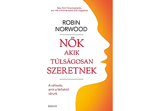 Robin Norwood - Nők, akik túlságosan szeretnek