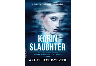 Karin Slaughter - Azt hittem, ismerlek