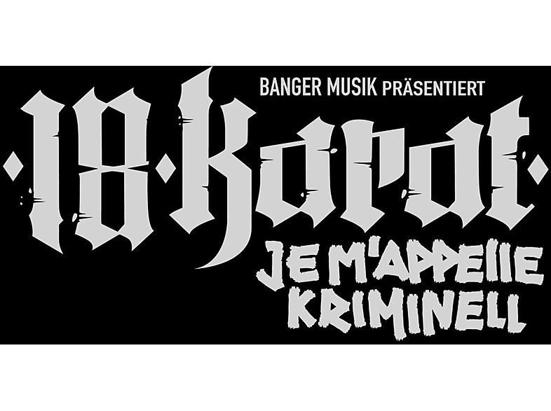 18 Karat - Je M'Appelle Kriminell - (CD)