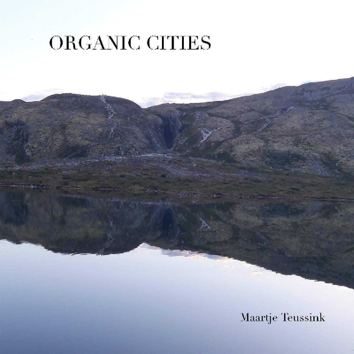 Maartje Teussink - Organic Cities  - (CD)